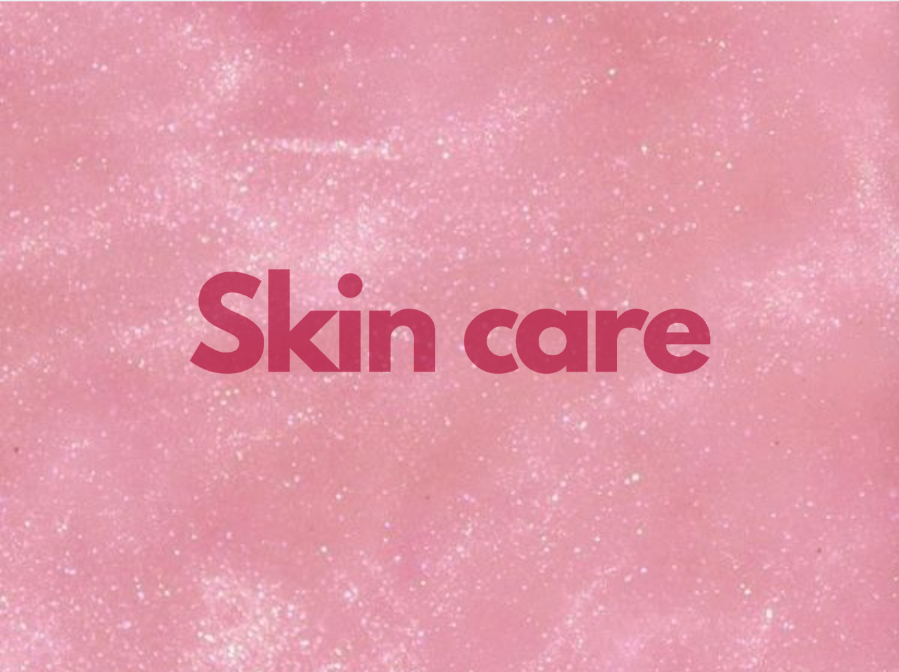 Skin care